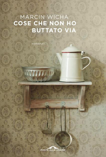 Cose che non ho buttato via - Marcin Wicha - ebook