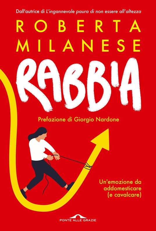 Rabbia. Un'emozione da addomesticare (e cavalcare) - Roberta Milanese -  Libro - Ponte alle Grazie - Terapia in tempi brevi