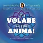 Fai volare la tua anima! Poesie mistiche di Yogananda