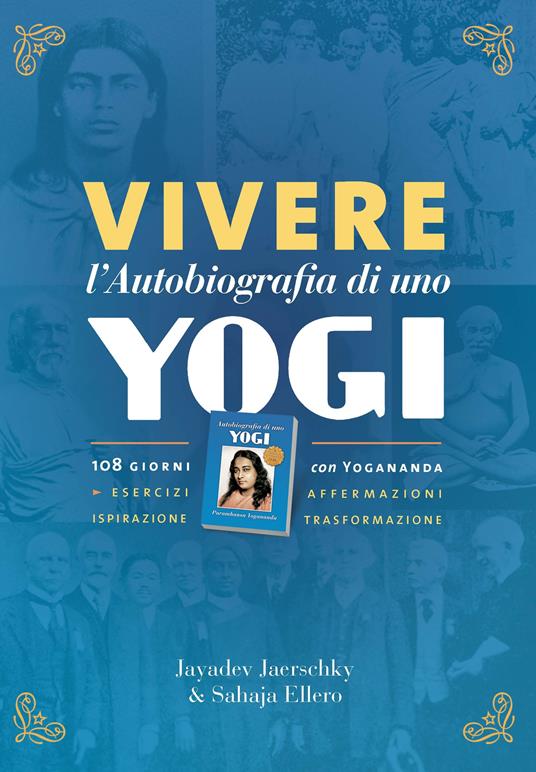 Vivere l'autobiografia di uno yogi. 108 giorni con Yogananda - Jayadev Jaerschky - copertina