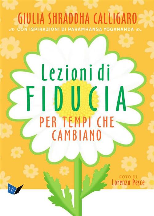 Lezioni di fiducia per tempi che cambiano - Giulia Calligaro,Lorenzo Pesce - ebook