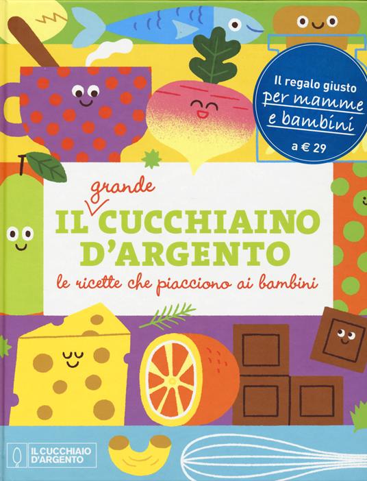 Il grande Cucchiaino d'Argento. Le ricette che piacciono ai bambini. Ediz.  illustrata - Giovanna Camozzi - Libro - Editoriale Domus - | IBS