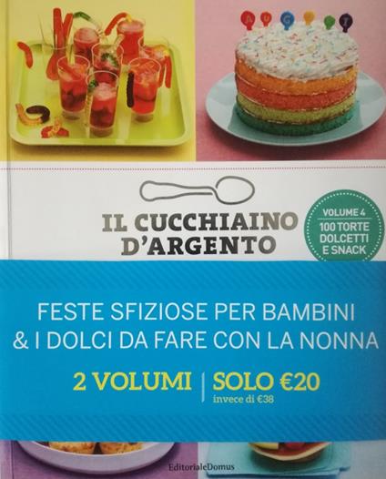 Il cucchiaino d'argento. Feste sfiziose per bambini. 100 torte