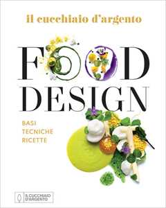 Image of Il Cucchiaio d'Argento. Food design. Basi tecniche ricette. Ediz. a colori