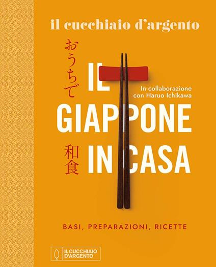 Il Cucchiaio d'Argento. Il Giappone in casa. Basi, preparazioni, ricette. Ediz. illustrata - Haruo Ichikawa - copertina