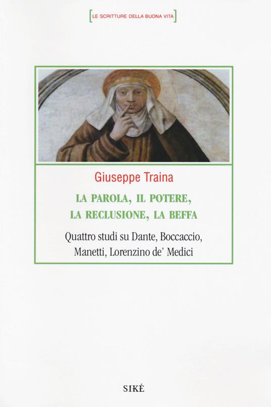 La parola, il potere, la reclusione, la beffa. Quattro studi su Dante, Boccaccio, Manetti, Lorenzino de' Medici - Giuseppe Traina - copertina