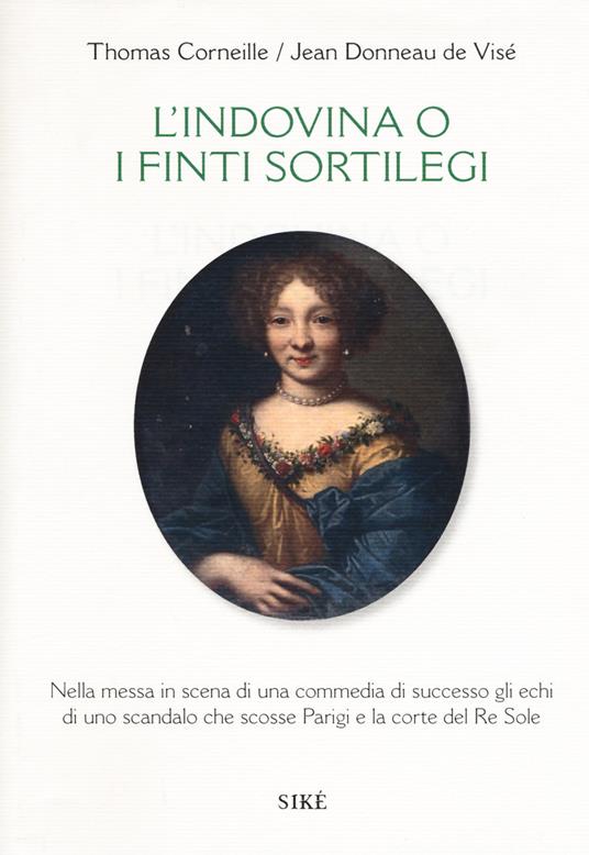 L' indovina o i finti sortilegi. Testo francese a fronte - Thomas Corneille,Jean Donneau de Visé - copertina