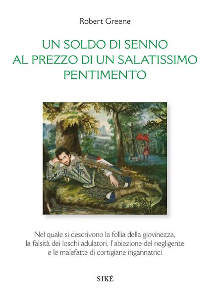 Un soldo di senno al prezzo di un salatissimo pentimento. Ediz. italiana e inglese - Robert Greene - copertina