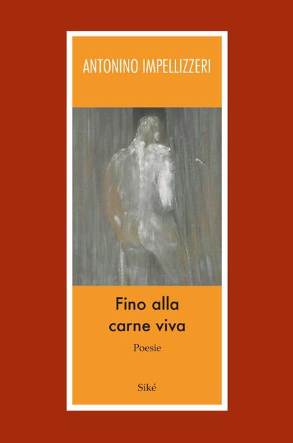 Fino alla carne viva - Antonino Impellizzeri - copertina