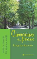 Camminavo e... pensavo. Radici e identità tra sogno e realtà