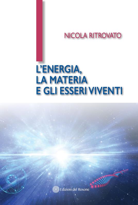 L' energia, la materia e gli esseri viventi - Nicola Ritrovato - copertina