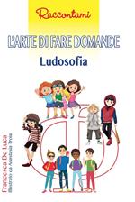 L'arte di fare domande. Ludosofia