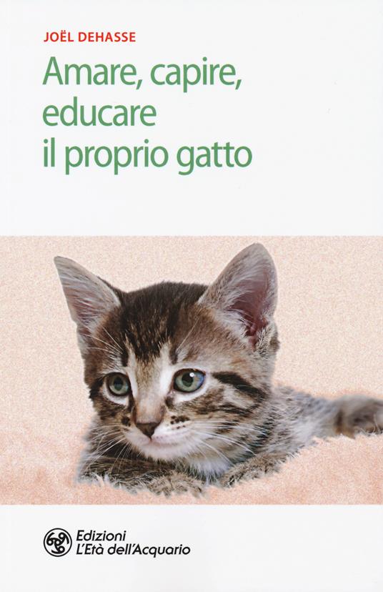 Amare, capire, educare il proprio gatto - Joël Dehasse - copertina