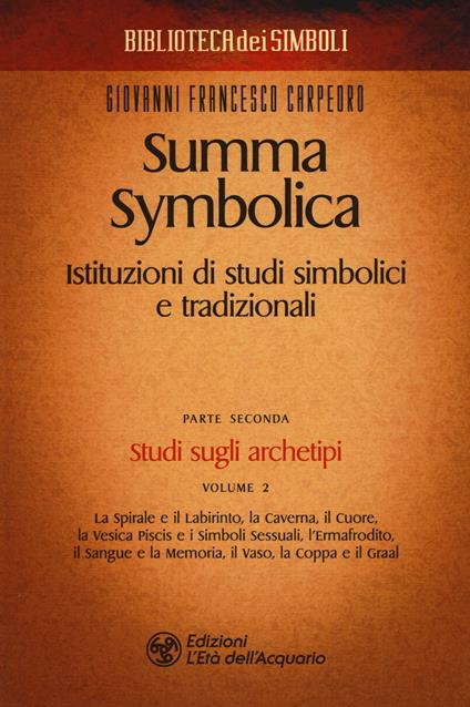 Summa symbolica. Istituzioni di studi simbolici e tradizionali. Vol. 2\2: Studi sugli archetipi. - Giovanni Francesco Carpeoro - copertina