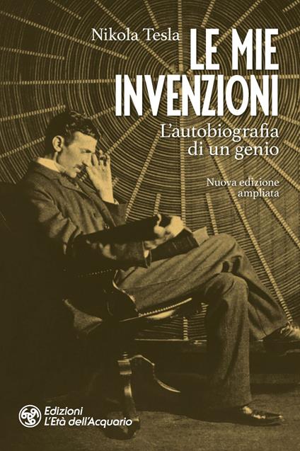 Le mie invenzioni. L'autobiografia di un genio. Nuova ediz. - Nikola Tesla,Valentina Di Tommaso - ebook