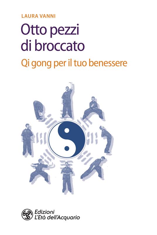 Gli otto pezzi di broccato. Qi gong per il tuo benessere - Laura Vanni - copertina