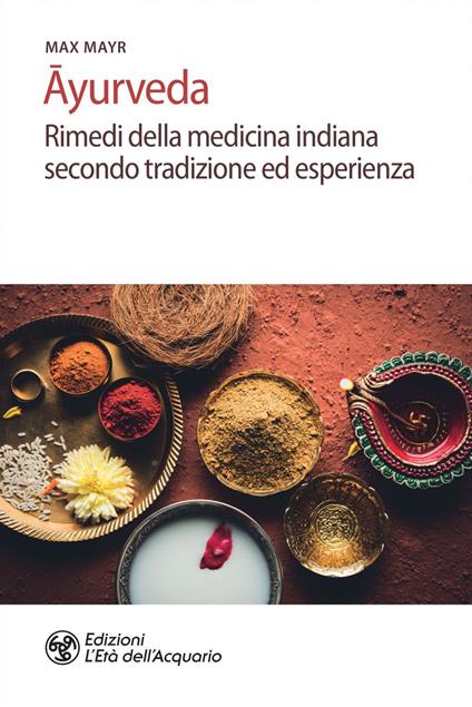 Ayurveda. Rimedi della medicina indiana secondo tradizione ed esperienza - Max Mayr - ebook