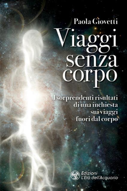 Viaggi senza corpo. I sorprendenti risultati di una inchiesta sui viaggi fuori dal corpo - Paola Giovetti - copertina