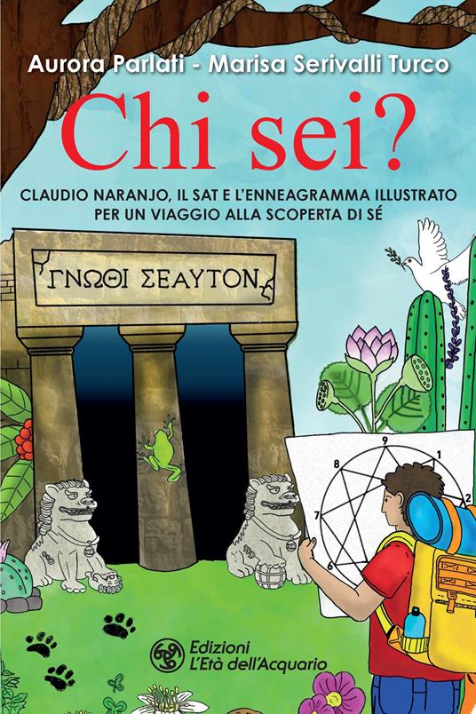 Chi sei? Claudio Naranjo, il SAT e l'Enneagramma illustrato per un viaggio alla scoperta di sé - Aurora Parlati,Marisa Serivalli Turco - copertina