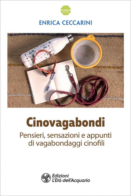 Cinovagabondi. Pensieri, sensazioni e appunti di vagabondaggi cinofili - Enrica Ceccarini - ebook