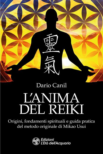 L'anima del reiki. Origini, fondamenti spirituali e guida pratica del metodo originale di Mikao Usui - Dario Canil - copertina