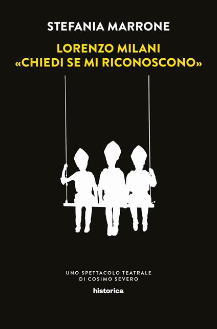 Lorenzo Milani. «Chiedi se mi riconoscono». Uno spettacolo teatrale di Cosimo Severo - Stefania Marrone - copertina