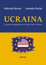 Ucraina. La guerra geopolitica tra Stati Uniti e Russia