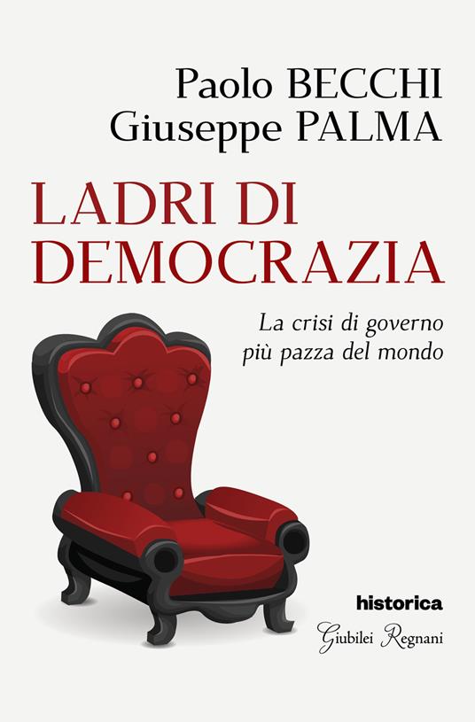 Ladri di democrazia. La crisi di governo più pazza del mondo - Paolo Becchi,Giuseppe Palma - copertina