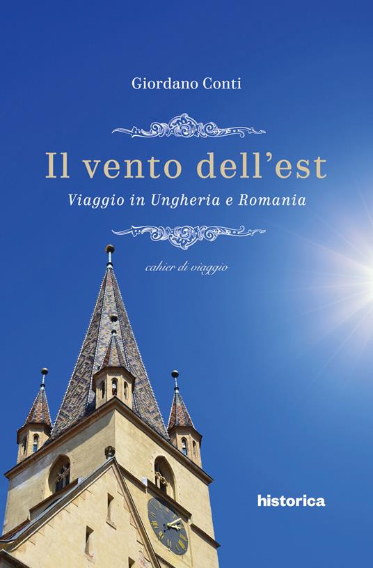 Il vento dell'est. Viaggio in Ungheria e Romania - Giordano Conti - copertina