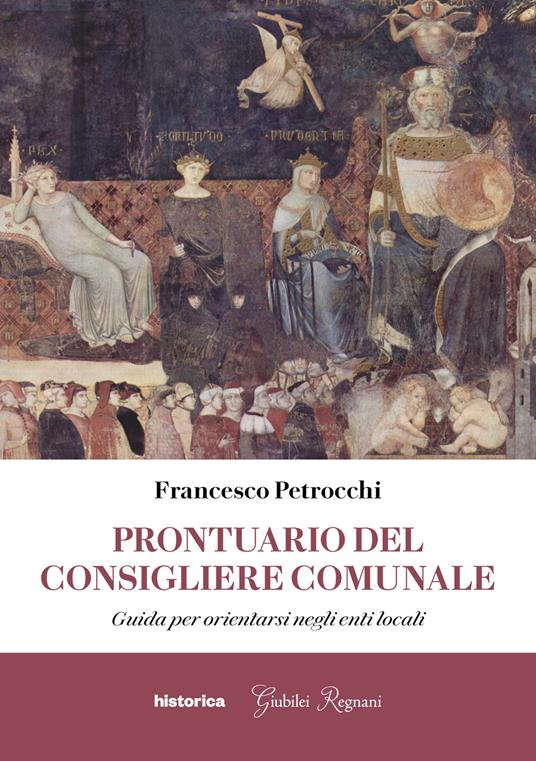 Prontuario del consigliere comunale. Guida per orientarsi negli enti locali - Francesco Petrocchi - copertina