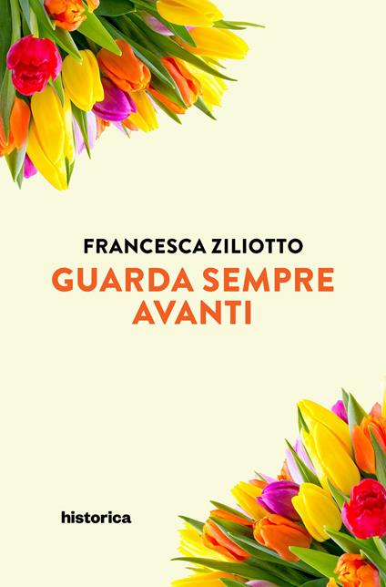 Guarda sempre avanti - Francesca Ziliotto - copertina