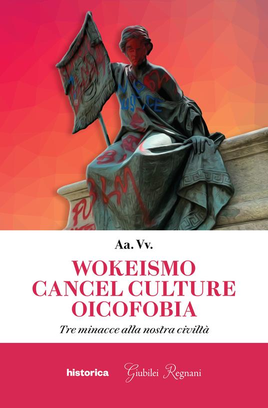 Wokeismo cancel culture oicofobia. Tre minacce alla nostra civiltà - copertina