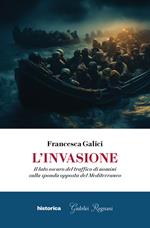 L'invasione. Il lato oscuro del traffico di uomini sulla sponda opposta del Mediterraneo