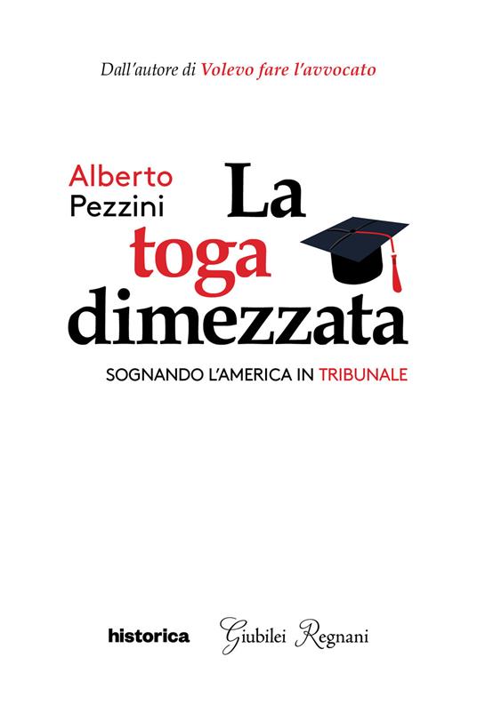 La toga dimezzata. Sognando l'America in tribunale - Alberto Pezzini - copertina