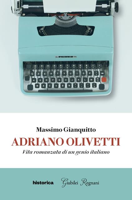 Adriano Olivetti. Vita romanzata di un genio italiano - Massimo Gianquitto - ebook