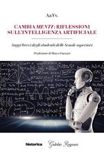 Cambiamenti: riflessioni sull'intelligenza artificiale. Saggi brevi degli studenti delle Scuole Superiori