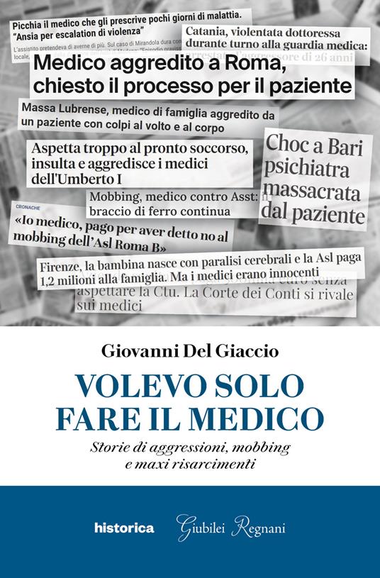 Volevo solo fare il medico. Storie di aggressioni, mobbing e maxi risarcimenti - Giovanni Del Giaccio - copertina