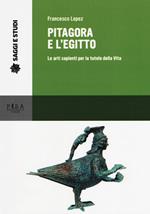 Pitagora e l'Egitto. Le arti sapienti per la tutela della vita