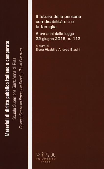 Il futuro delle persone con disabilità oltre la famiglia. A tre anni dalla legge 22 giugno 2016, n. 112 - copertina