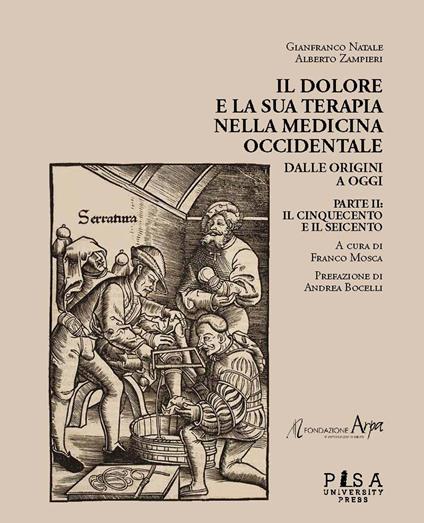 Il dolore e la sua terapia nella medicina occidentale. Vol. 2: Cinquecento e il Seicento, Il. - Gianfranco Natale,Alberto Zampieri - copertina