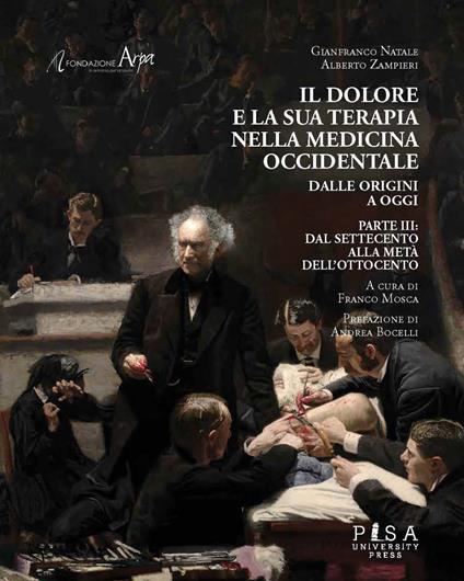 Il dolore e la sua terapia nella medicina occidentale. Vol. 3: Dal Settecento alla metà dell’Ottocento - Gianfranco Natale,Alberto Zampieri - copertina