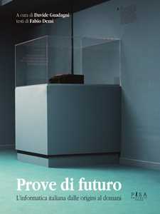 Image of Prove di futuro. L'informatica italiana dalle origini al domani