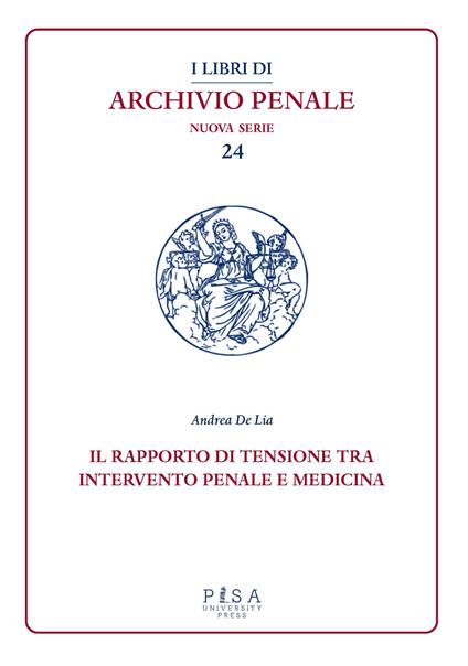 Il rapporto di tensione tra intervento penale e medicina - Andrea De Lia - copertina