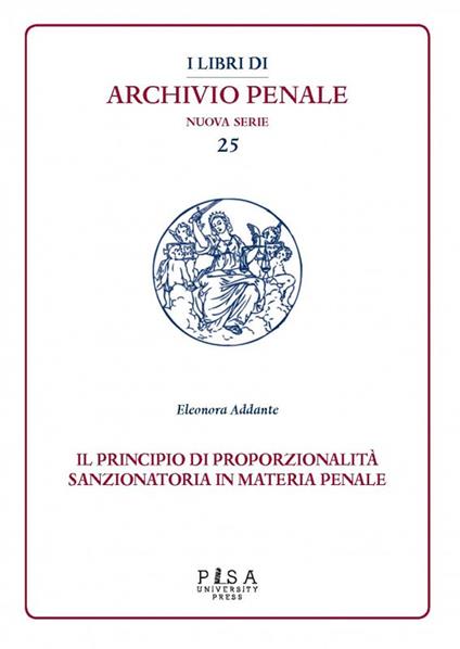 Il principio di proporzionalità sanzionatoria in materia penale - Eleonora Addante - copertina