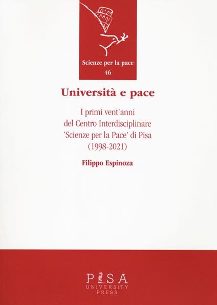 Università e pace. I primi vent'anni del Centro Interdisciplinare «Scienze per pace» di Pisa (1998-2021) - Filippo Maria Espinoza - copertina