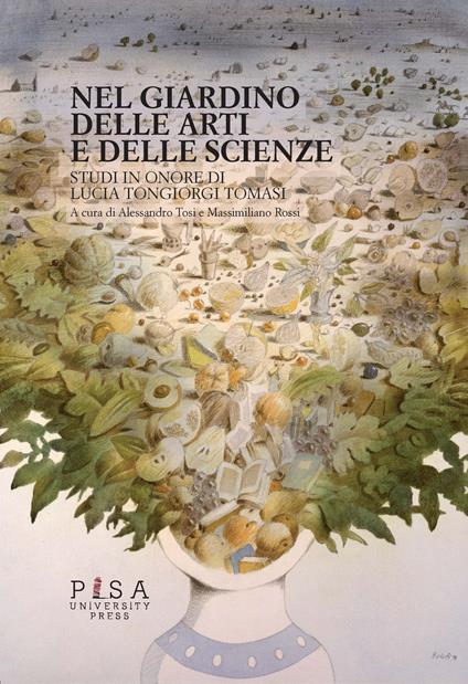 Nel giardino delle arti e delle scienze. Studi in onore di Lucia Tongiorgi Tomasi - copertina