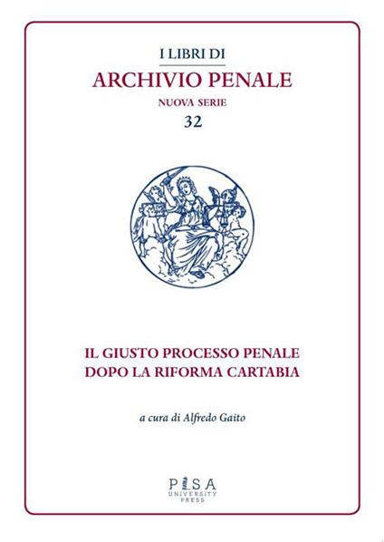 Il giusto processo penale dopo la riforma Cartabia - Alfredo Gaito - copertina