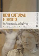 Beni culturali e diritto. Un dialogo giuridico anche alla luce della recente riforma dell’art. 9 Cost. Atti del Convegno (Pisa, 31 marzo 2023)