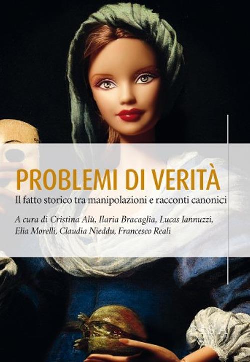 Problemi di verità. Il fatto storico tra manipolazioni e racconti canonici - copertina