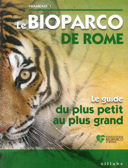 Bioparco di Roma. La tua guida dal piccolo al grande. Ediz. francese - copertina